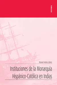 Instituciones de la Monarquía Hispánico-Católica en Indias_cover