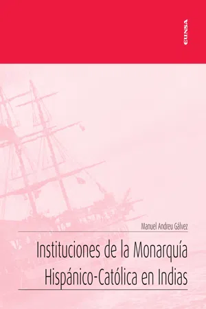 Instituciones de la Monarquía Hispánico-Católica en Indias