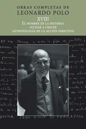 (L.P. XVIII) El hombre en la historia. Ayudar a crecer. Antropología de la acción