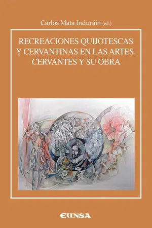 Recreaciones quijotescas y cervantinas en las artes