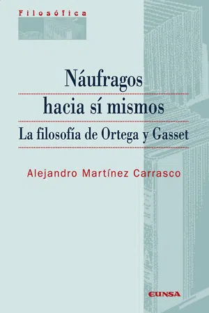 Náufragos hacia sí mismos. La filosofía de Ortega y Gasset