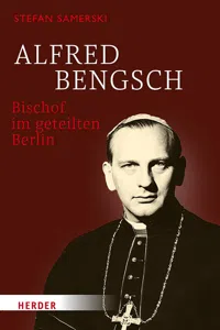 Alfred Bengsch – Bischof im geteilten Berlin_cover