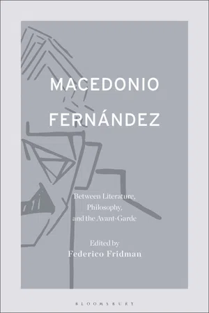 Macedonio Fernández: Between Literature, Philosophy, and the Avant-Garde