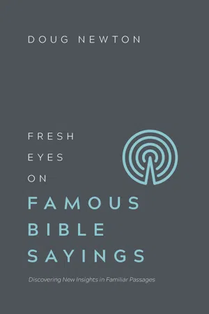 Fresh Eyes on Famous Bible Sayings