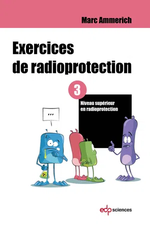 Exercices de radioprotection - Tome 3