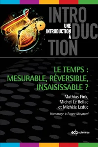 Le temps : mesurable, réversible, insaisissable ?_cover