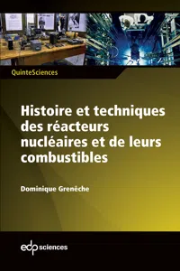 Histoire et techniques des réacteurs nucléaires et de leurs combustibles_cover