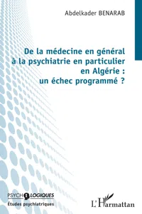 De la médecine en général à la psychiatrie en particulier en Algérie : un échec programmé ?_cover