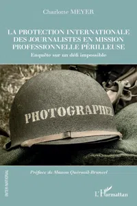 La protection internationale des journalistes en mission professionnelle périlleuse_cover