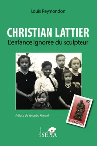 Christian Lattier. L'enfance ignorée du sculpteur_cover