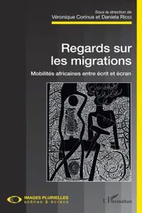 Regards sur les migrations. Mobilités africaines entre écrit et écran_cover