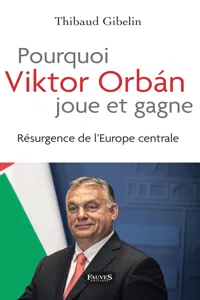 Pourquoi Viktor Orban joue et gagne_cover