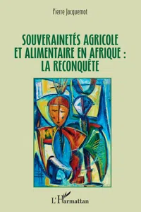 Souverainetés agricole et alimentaire en Afrique : la reconquête_cover