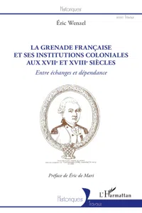 La Grenade française et ses institutions coloniales aux XVIIe et XVIIIe siècles_cover