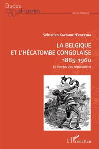 La Belgique et l'hécatombe congolaise 1885-1960_cover