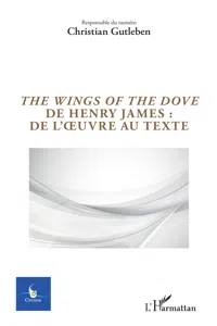 The Wings of the Dove de Henry James : de l'oeuvre au texte_cover