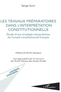 Les travaux préparatoires dans l'interprétation constitutionnelle_cover