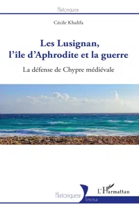 Les Lusignan, l'île d'Aphrodite et la guerre_cover