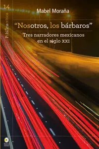 "Nosotros, los bárbaros": tres narradores mexicanos en el siglo XXI_cover