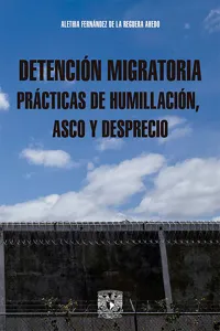 Detención migratoria prácticas de humillación, asco y desprecio_cover