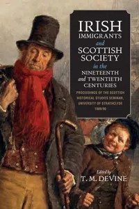 Irish Immigrants and Scottish Society in the Nineteenth and Twentieth Centuries_cover