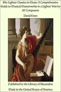 The Lighter Classics in Music: A Comprehensive Guide to Musical Masterworks in a Lighter Vein by 187 Composers_cover