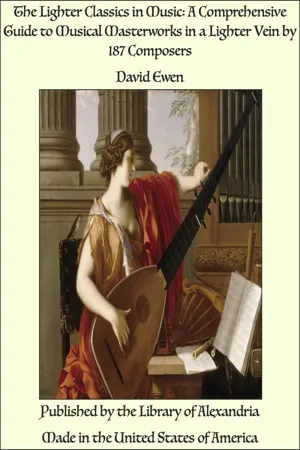 The Lighter Classics in Music: A Comprehensive Guide to Musical Masterworks in a Lighter Vein by 187 Composers