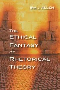 The Ethical Fantasy of Rhetorical Theory_cover