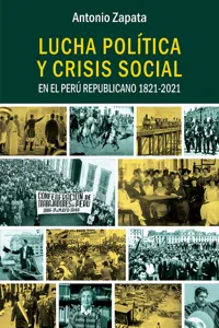 Lucha política y crisis social en el Perú Republicano 1821-2021_cover