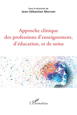 Approche clinique des professions d'enseignement, d'éducation, et de soins