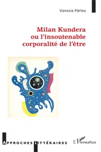 Milan Kundera ou l'insoutenable corporalité de l'être_cover