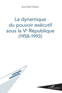 La dynamique du pouvoir exécutif sous la Ve République_cover