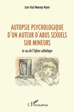 Autopsie psychologique d'un auteur d'abus sexuel sur mineurs