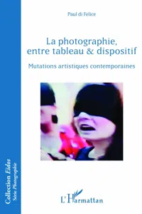 La photographie, entre tableau et dispositif_cover