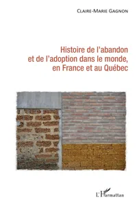 Histoire de l'abandon et de l'adoption dans le monde, en France et au Québec_cover