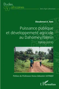 Puissance publique et développement agricole au Dahomey / Bénin 1960-2010_cover