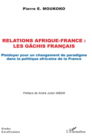 Relations Afrique-France : les gâchis français