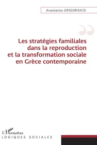 Les stratégies familiales dans la reproduction et la transformation sociale en Grèce contemporaine_cover