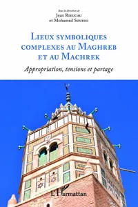 Lieux symboliques complexes au Maghreb et au Machrek_cover