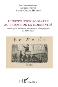 L'institution scolaire au prisme de la modernité_cover