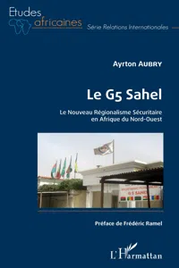 Le G5 Sahel. Le Nouveau Régionalisme Sécuritaire en Afrique du Nord-Ouest_cover