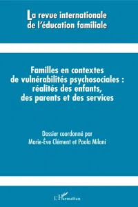 Familles en contextes de vulnérabilités psychosociales : réalités des enfants, des parents et des services_cover