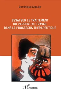 Essai sur le traitement du rapport au travail dans le processus thérapeutique_cover