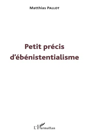 Petit précis d'ébénistentialisme