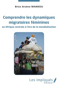 Comprendre les dynamiques migratoires féminines en Afrique centrale à l'ère de la mondialisation_cover