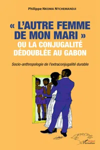 "L'autre femme de mon mari" ou la conjugalité dédoublée au Gabon._cover