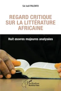 Regard critique sur la littérature africaine. Huit oeuvres majeures analysées_cover