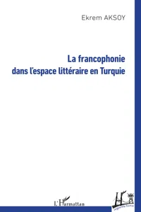 La francophonie dans l'espace littéraire en Turquie_cover