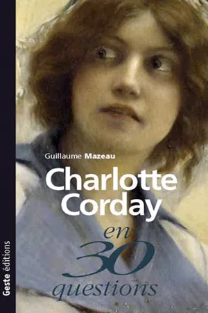 Charlotte Corday en 30 questions