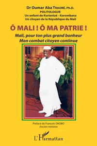 Ô Mali ! Ô Ma patrie ! Mali, pour ton plus grand bonheur mon combat citoyen continue_cover